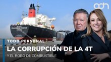 La corrupción de la 4T y el robo de combustible I Todo Personal
