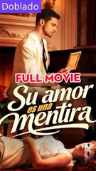 Su amor es una mentira (doblado) Completo en Español