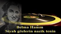 *Belma Hanım ♪♪♪  Siyah Gözlerin Nazik Tenin  -Taş Plak