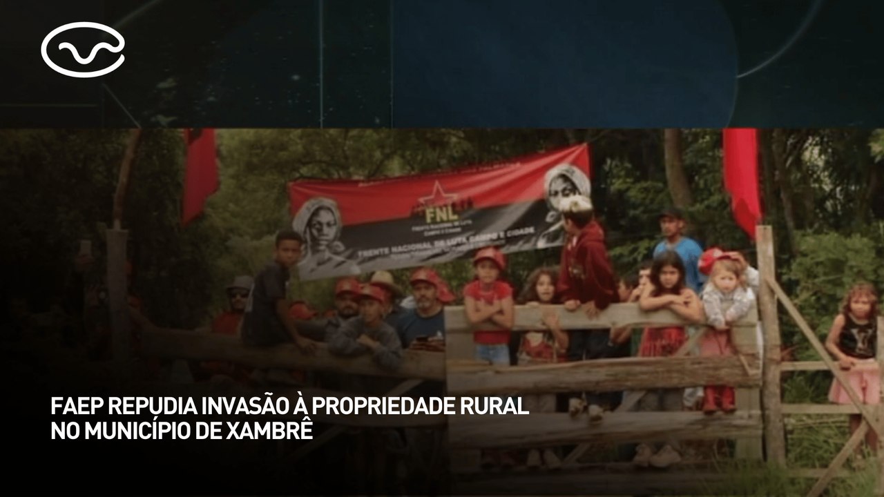 FAEP repudia invasão à propriedade rural no município de Xambrê