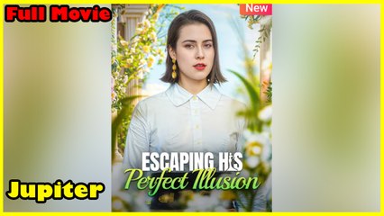 Escaping His Perfect Illusion Full Movie
