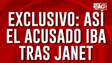 Exclusivo: así el acusado iba tras janet