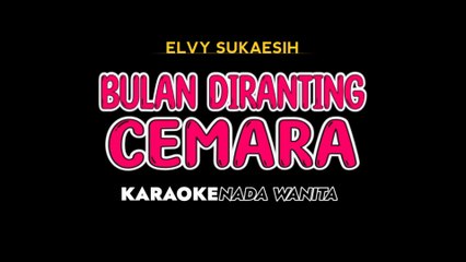 BULAN DIRANTING CEMARA - Karaoke Dangdut Nada Wanita [ ELVY SUKAESIH ]
