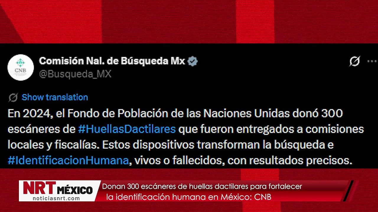 Donan 300 escáneres de huellas dactilares para fortalecer la identificación humana en México: CNB