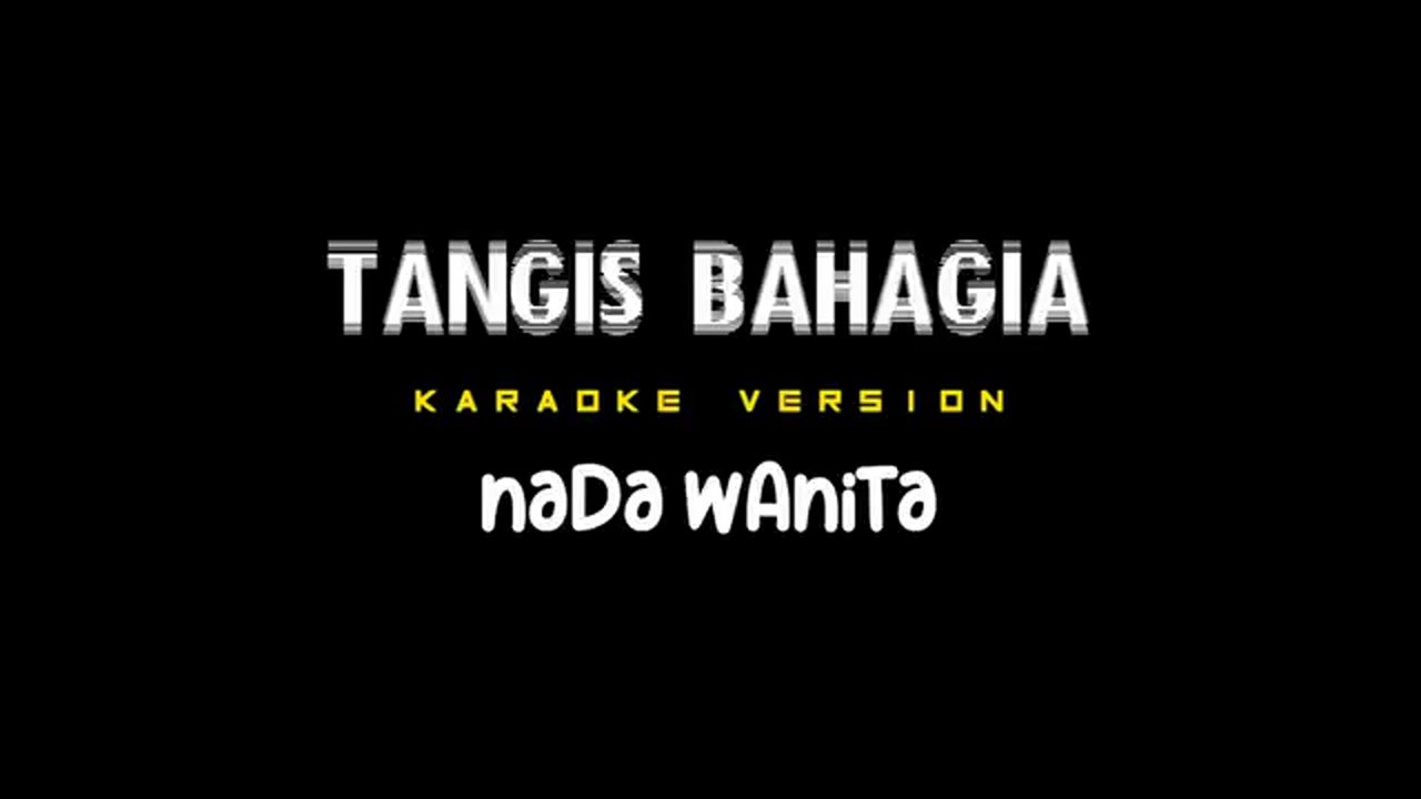 TANGIS BAHAGIA - Karoake Dangdut Nada Wanita [ ELVY SAKAESIH ]