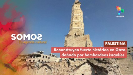 Gaza | Reconstruyen fuerte histórico dañado por bombardeos israelíes SOMOS 29-12-2025