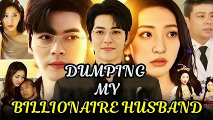 Dumping My Billionaire Husband Full Movie 🔥🔥