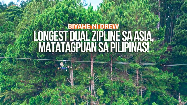 Longest dual zipline sa Asia, matatagpuan sa Pilipinas! | Biyahe ni Drew