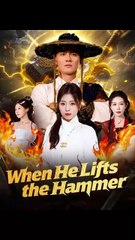 When He Lifts the Hammer #shortdrama