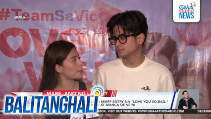 Block screening ng fans sa MMFF entry na "Love You So Bad," dinaluhan nina Will Ashley at Bianca de Vera | Balitanghali