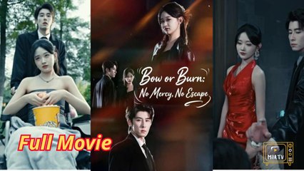 Bow or burn no mercy no escape chinese drama EngSub