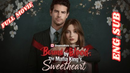 Bound by Blood-The Mafia King's Sweetheart - Full Movie 2025 - English Subtitles