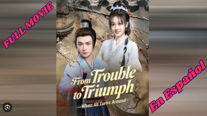From Trouble To Triumph When All Turns Around Drama Movies English Sub