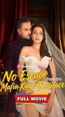 No Escape From The Mafia King's Embrace Full Movie