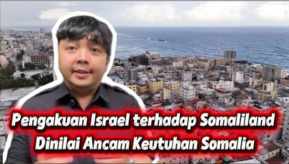 Pengakuan Israel terhadap Somaliland Dinilai Kecam Keutuhan Somalia