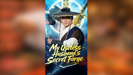 My Useless Husband's Secret Forge Full Movie
