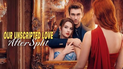 🔥🔥 Our Unscripted Love After Split Full Episodes _ Dramabox