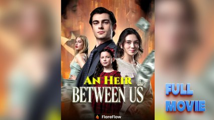 An Heir Between Us 🍿 #FullMovie #englishsub