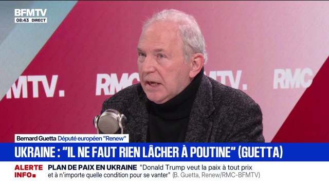 Il ne faut rien lâcher à Vladimir Poutine , estime Bernard Guetta, député européen Renew