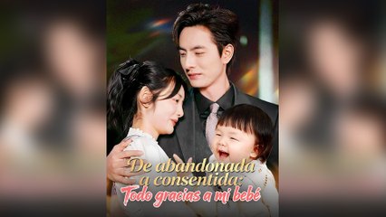 De Abandonada a Consentida Todo Gracias a Mi Bebé Doblado Episodio Completo
