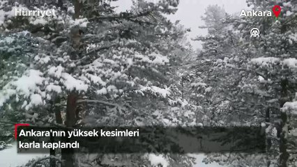 Ankara'nın yüksek kesimleri karla kaplandı