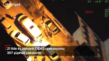 21 ilde eş zamanlı DEAŞ operasyonu: 357 şüpheli yakalandı