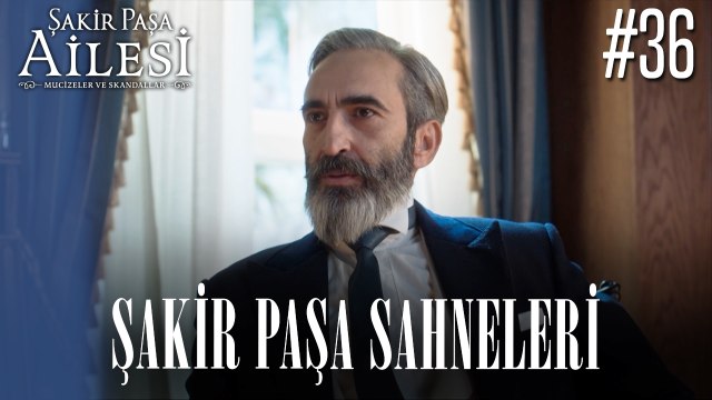 Şakir Paşa Sahneleri - Şakir Paşa Ailesi: Mucizeler ve Skandallar