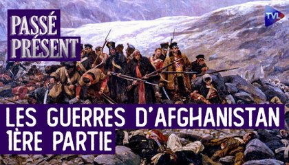 Passé-Présent avec le général Philippe Sidos : Les guerres d'Afghanistan - 1ère partie : le XIXe siècle