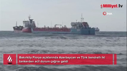 Bakırköy açıklarında iki tankenden acil durum çağrısı! Ekipler sevk edildi