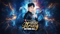 [EngSub] Low Key On Earth Strong Beyond