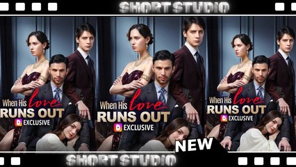 [TOP MOVIE] When His Love Runs Out #dramawave #Shortstudio
