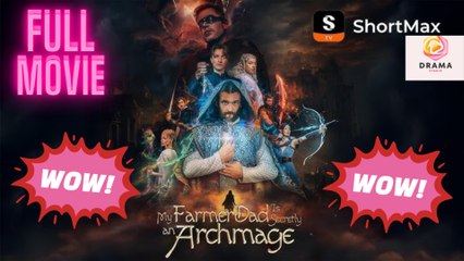 [New] My Farmer Dad Is Secretly An Archmage #shortmax - Full Movie  Drama Hub