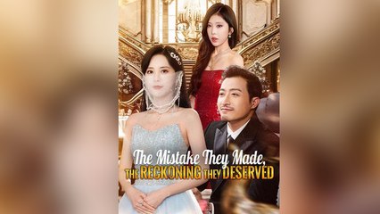 The Mistake They Made, The Reckoning They Deserved (NEW) - FULL [Eng Sub]