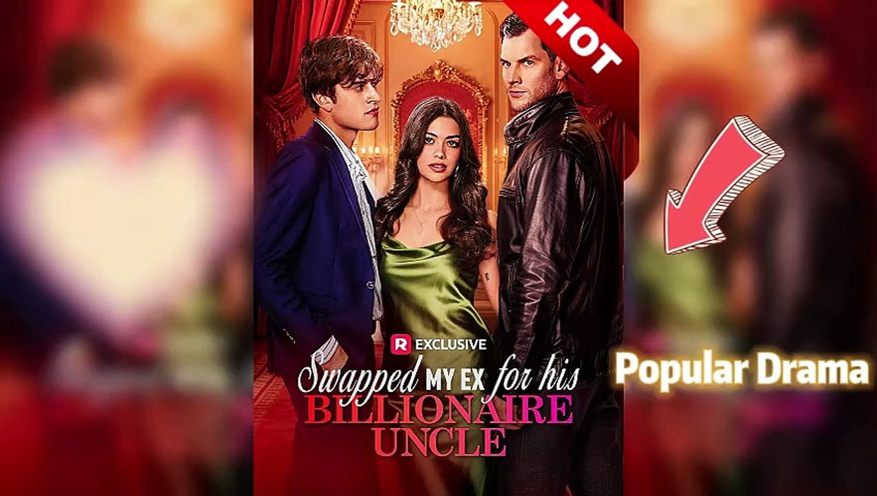 Swapped My Ex for His Billionaire Uncle—Don’t Miss Out!🔥🔥
