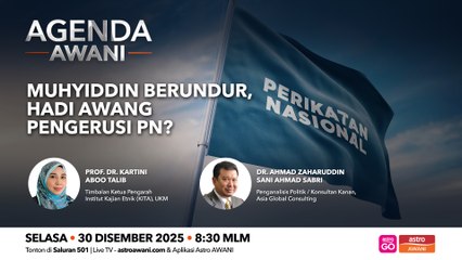 Agenda AWANI: Muhyiddin berundur, Hadi Awang Pengerusi PN?