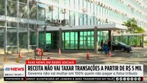 Receita Federal não vai taxar transações a partir de R$5 mil