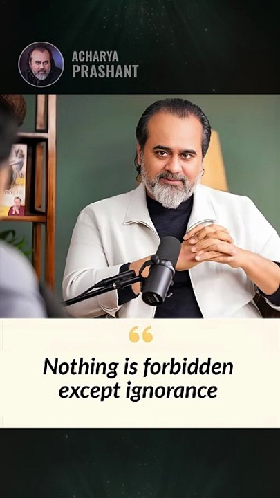 Ignorance Forbidden __ Acharya Prashant