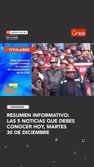 Resumen informativo: las 5 noticias que debes conocer hoy, martes 30 de diciembre