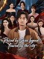raised by seven legends feared by the city chinese drama