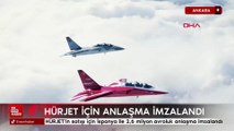 HÜRJET'in satışı için İspanya ile 2,6 milyon avroluk anlaşma imzalandı