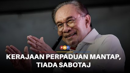 PM syukur muafakat kerajaan perpaduan mantap, tiada sabotaj