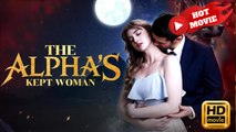 The Alpha's Kept Woman | Full Movie HD - Drama ShortFilms Hot