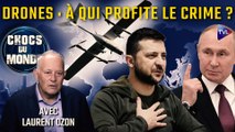 Chocs du Monde avec Laurent Ozon - L'attaque de drones qui menace la paix