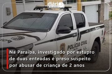 Na Paraíba, investigado por estupro de duas enteadas é preso suspeito por abusar de criança de 2 anos