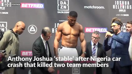 Anthony Joshua ‘stable’ after Nigeria car crash that killed two team members