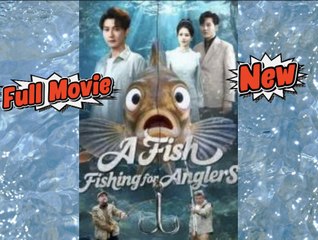 A Fish Fishing for Anglers Chinese Drama [Engsub]