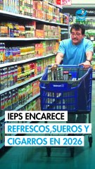 Cuesta de enero 2026: subirán precios de refrescos, sueros y cigarros por IEPS