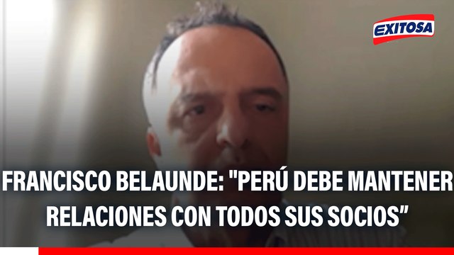 Francisco Belaunde: Perú debe mantener relaciones con todos sus socios, no tenemos que comprarnos el pleito entre las potencias