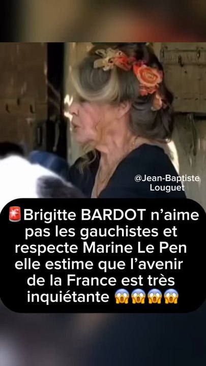 🚨Brigitte BARDOT n’aime pas les gauchistes et respecte Marine Le Pen elle estime que l’avenir  de la France est très inquiétante 😱😱😱