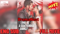 🍏💚🔥 Love Is a Dangerous Dance New Drama 2026 Full Engsub